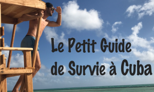 Petit guide de survie à Cuba